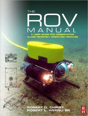 Book The ROV Manual: A User Guide for Observation Class Remotely Operated Vehicles free