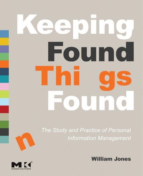 Book Keeping Found Things Found: The Study and Practice of Personal Information Management free