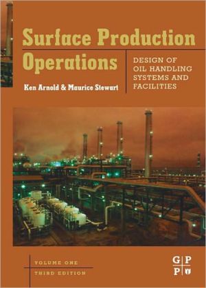 Book Surface Production Operations, Volume 1: Design of Oil Handling Systems and Facilities free
