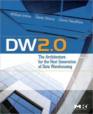 Book DW 2.0: The Architecture for the Next Generation of Data Warehousing (Morgan Kaufman Series in Data Management Systems) free
