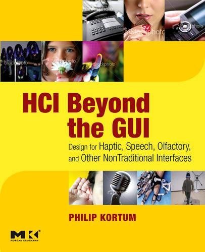 Book HCI Beyond the GUI: Design for Haptic, Speech, Olfactory, and Other Nontraditional Interfaces (Interactive Technologies) free