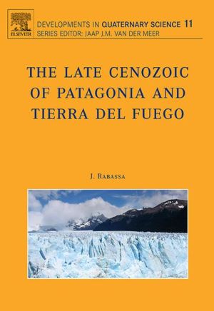 Book The Late Cenozoic of Patagonia and Tierra del Fuego (ISSN Book 11) free