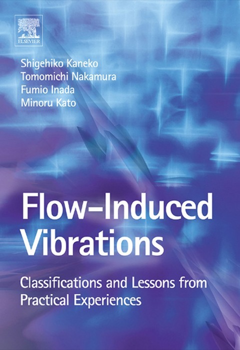 Book Flow Induced Vibrations: Classifications and Lessons from Practical Experiences free
