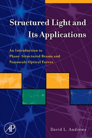 Book Structured Light and Its Applications: An Introduction to Phase-Structured Beams and Nanoscale Optical Forces free