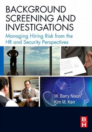 Book Background Screening and Investigations: Managing Hiring Risk from the HR and Security Perspectives free