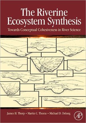 Book The Riverine Ecosystem Synthesis: Toward Conceptual Cohesiveness In River Science free