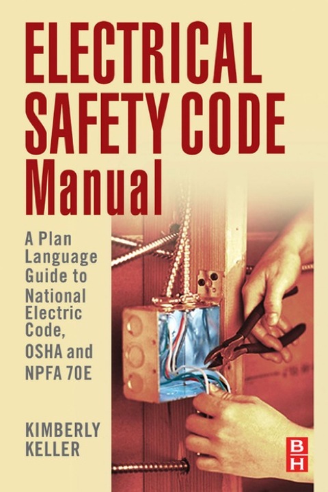 Book Electrical Safety Code Manual: A Plain Language Guide to National Electrical Code, OSHA and NFPA 70E free