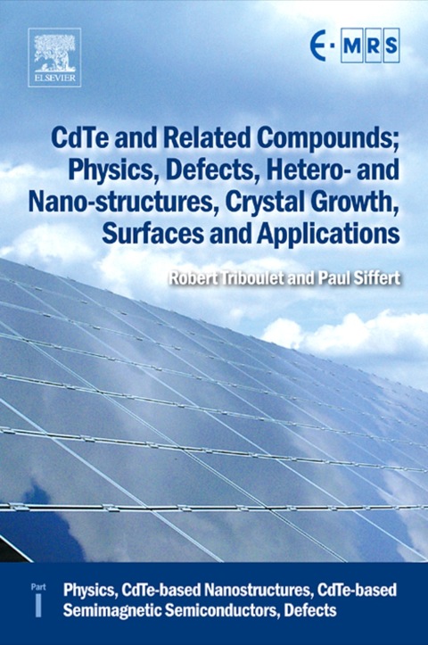 Book CdTe and Related Compounds; Physics, Defects, Hetero- and Nano-structures, Crystal Growth, Surfaces and Applications: Physics, CdTe-based Nanostructures, ... Materials Research Society Series) free