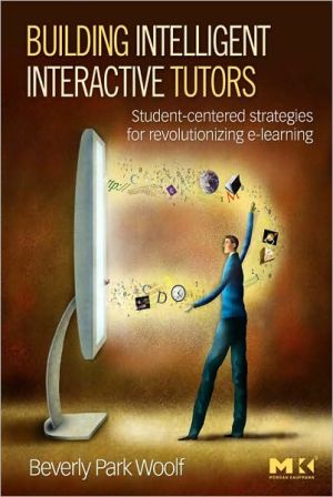 Book Building Intelligent Interactive Tutors: Student-centered Strategies for Revolutionizing E-learning free