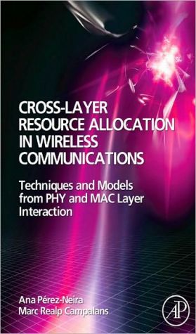 Book Cross-Layer Resource Allocation in Wireless Communications: Techniques and Models from PHY and MAC Layer Interaction free