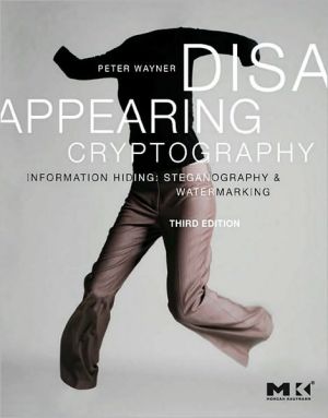 Book Disappearing Cryptography: Information Hiding: Steganography and Watermarking (The Morgan Kaufmann Series in Software Engineering and Programming) free