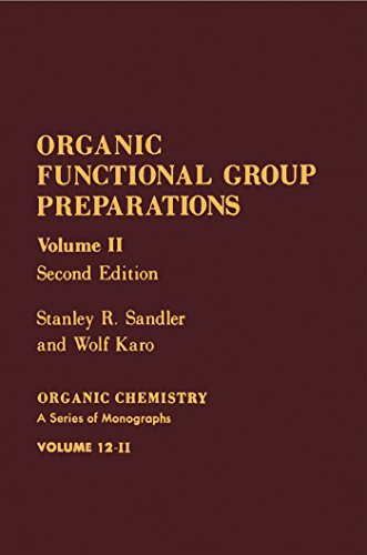 Book Organic Functional Group Preparations: Organic Chemistry A Series of Monographs (Organic Functional Group Preparations, Three-Volume Set Book 47) free