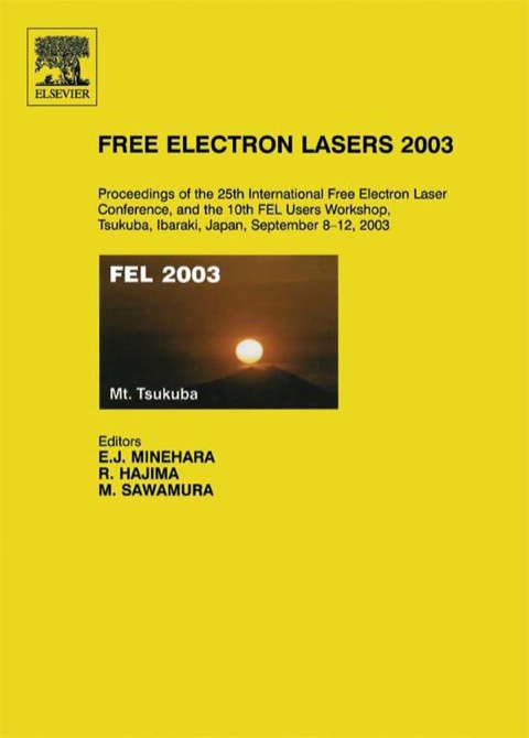 Book Free Electron Lasers 2003: Proceedings of the 25th International Free Electron Laser Conference and the 10th FEL Users Workshop, Tsukuba, Ibaraki, Japan, 8-12 September 2003 free