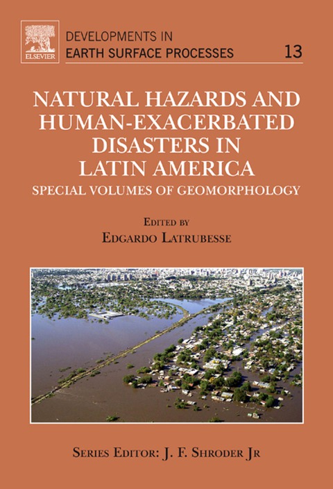 Book Natural Hazards and Human-Exacerbated Disasters in Latin America: Special Volumes of Geomorphology (ISSN Book 13) free