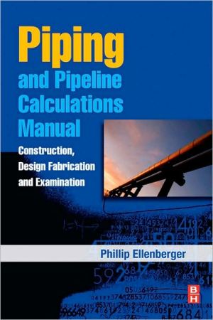 Book Piping and Pipeline Calculations Manual: Construction, Design Fabrication and Examination free