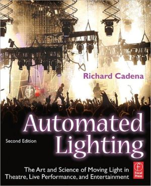 Book Automated Lighting: The Art and Science of Moving Light in Theatre, Live Performance and Entertainment free