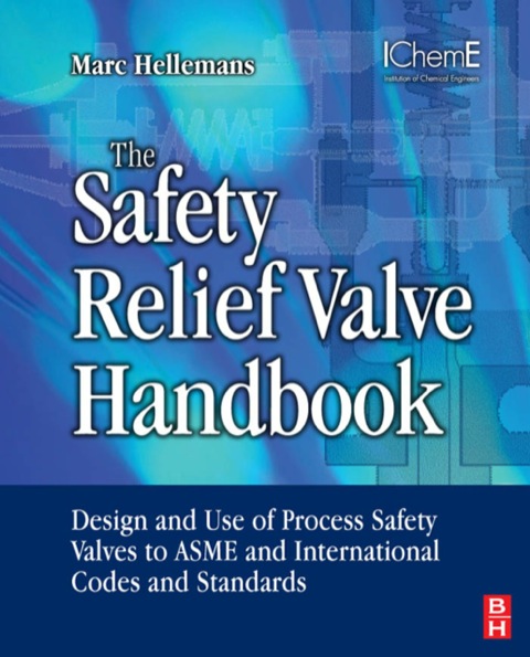Book The Safety Relief Valve Handbook: Design and Use of Process Safety Valves to ASME and International Codes and Standards (Butterworth-Heinemann/IChemE) free