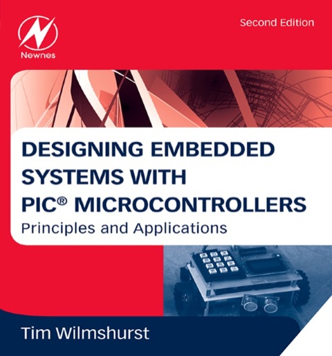 Book Designing Embedded Systems with PIC Microcontrollers: Principles and Applications free