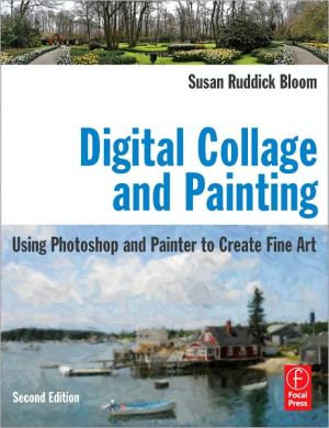 Book Digital Collage And Painting: Using Photoshop And Painter To Create Fine Art free