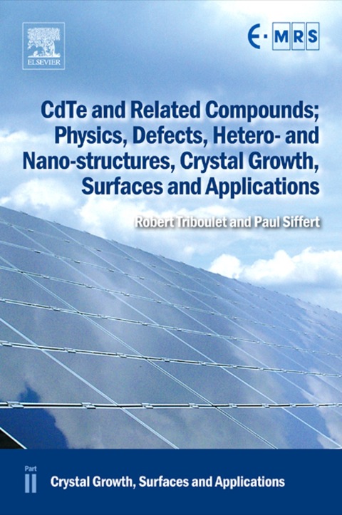 Book CdTe and Related Compounds; Physics, Defects, Hetero- and Nano-structures, Crystal Growth, Surfaces and Applications free
