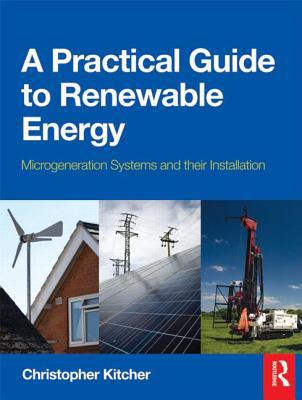 Book A Practical Guide to Renewable Energy: Power Systems and their Installation free