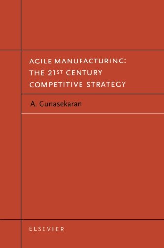 Book Agile Manufacturing: The 21st Century Competitive Strategy free