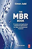 Book The MBR Book, Second Edition: Principles and Applications of Membrane Bioreactors for Water and Wastewater Treatment free