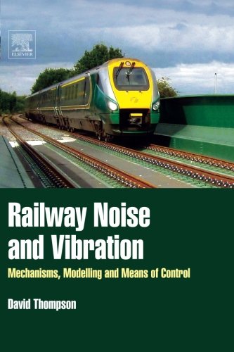 Book Railway Noise and Vibration: Mechanisms, Modelling and Means of Control free