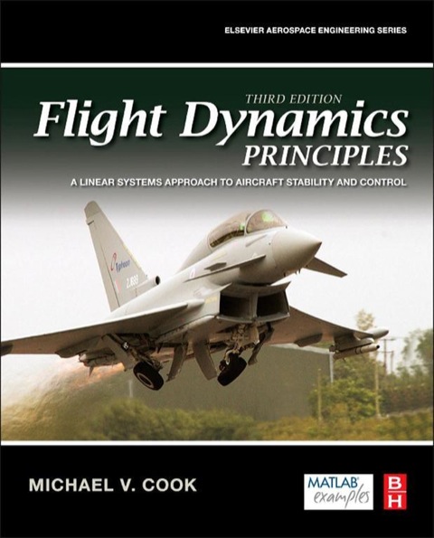 Book Flight Dynamics Principles: A Linear Systems Approach to Aircraft Stability and Control free