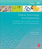 Book Particle Technology and Engineering: An Engineer's Guide to Particles and Powders: Fundamentals and Computational Approaches free