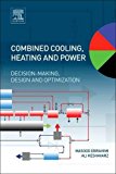 Book Combined Cooling, Heating and Power: Decision-Making, Design and Optimization free