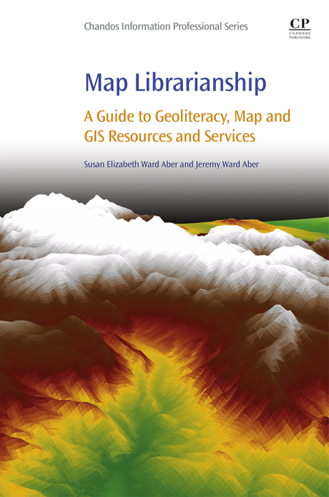 Book Map Librarianship: A Guide to Geoliteracy, Map and GIS Resources and Services (Chandos Information Professional Series) free