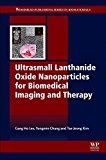 Book Ultrasmall Lanthanide Oxide Nanoparticles for Biomedical Imaging and Therapy (Woodhead Publishing Series in Biomaterial) free