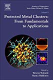 Book Protected Metal Clusters: From Fundamentals to Applications (ISSN Book 9) free