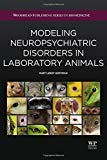 Book Modeling Neuropsychiatric Disorders in Laboratory Animals free