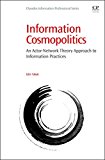Book Information Cosmopolitics: An Actor-Network Theory Approach to Information Practices (Chandos Information Professional Series) free