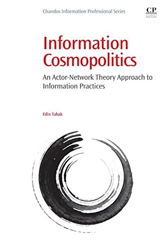Book Information Cosmopolitics: An Actor-Network Theory Approach to Information Practices (Chandos Information Professional Series) free
