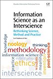 Book Information Science as an Interscience: Rethinking Science, Method and Practice (Chandos Information Professional Series) free