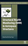 Book Structural Health Monitoring (SHM) in Aerospace Structures (Woodhead Publishing Series in Composites Science and Engineering) free