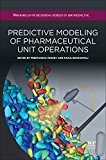 Book Predictive Modeling of Pharmaceutical Unit Operations free