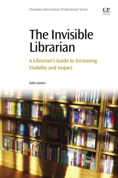 Book The Invisible Librarian: A Librarian's Guide to Increasing Visibility and Impact free