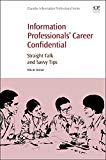 Book Information Professionals' Career Confidential: Straight Talk and Savvy Tips free