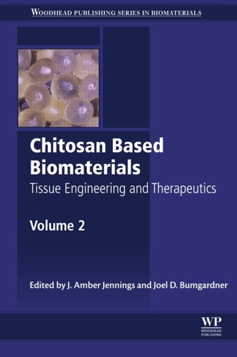 Book Chitosan Based Biomaterials Volume 2: Tissue Engineering and Therapeutics (Woodhead Publishing Series in Biomaterials) free
