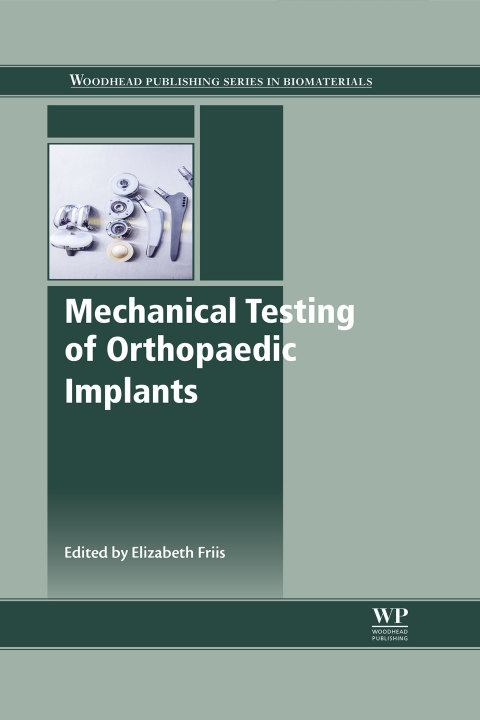 Book Mechanical Testing of Orthopaedic Implants (Woodhead Publishing Series in Biomaterials) free