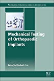 Book Mechanical Testing of Orthopaedic Implants (Woodhead Publishing Series in Biomaterials) free