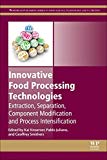 Book Innovative Food Processing Technologies: Extraction, Separation, Component Modification And Process Intensification (woodhead Publishing Series In Food Science, Technology And Nutrition) free