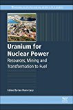 Book Uranium for Nuclear Power: Resources, Mining and Transformation to Fuel free
