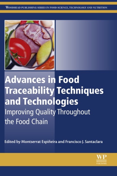 Book Advances in Food Traceability Techniques and Technologies: Improving Quality Throughout the Food Chain (Woodhead Publishing Series in Food Science, Technology and Nutrition) free