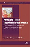 Book Material-Tissue Interfacial Phenomena: Contributions from Dental and Craniofacial Reconstructions (Woodhead Publishing Series in Biomaterials) free