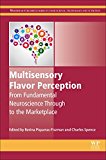 Book Multisensory Flavor Perception: From Fundamental Neuroscience Through to the Marketplace (Woodhead Publishing Series in Food Science, Technology and Nutrition) free